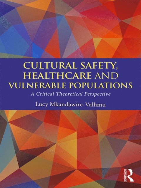 Lucy Mkandawire-Valhmu - Cultural Safety,Healthcare and Vulnerable Populations, E-bok