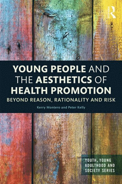 Peter Kelly, Kerry Montero - Young People and the Aesthetics of Health Promotion, E-bok
