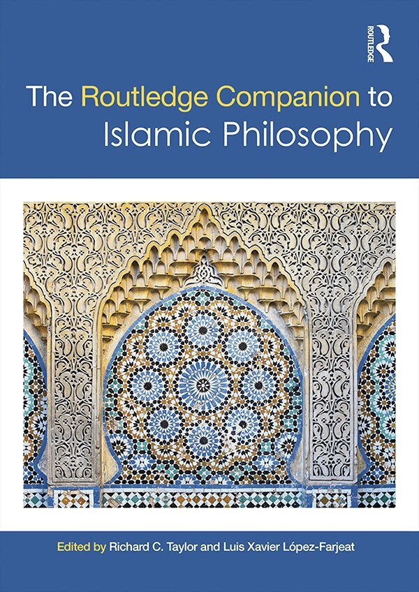 Richard C. Taylor, Luis Xavier López-Farjeat - Routledge Companion to Islamic Philosophy, E-bok