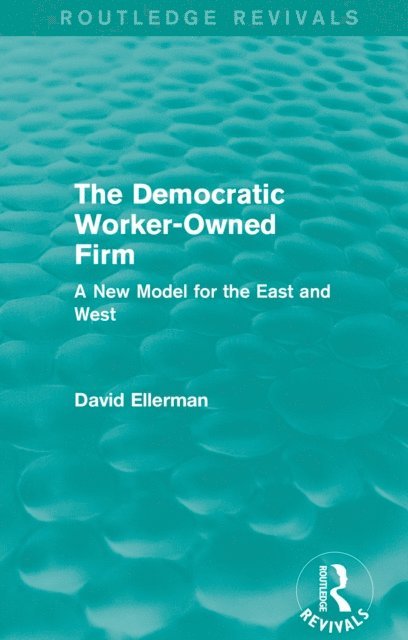 David Ellerman - Democratic Worker-Owned Firm (Routledge Revivals), E-bok
