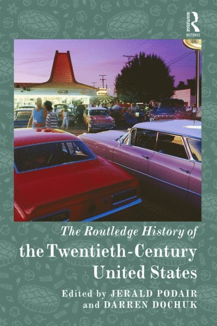 Darren Dochuk, Jerald Podair - Routledge History of the Twentieth-Century United States, E-bok