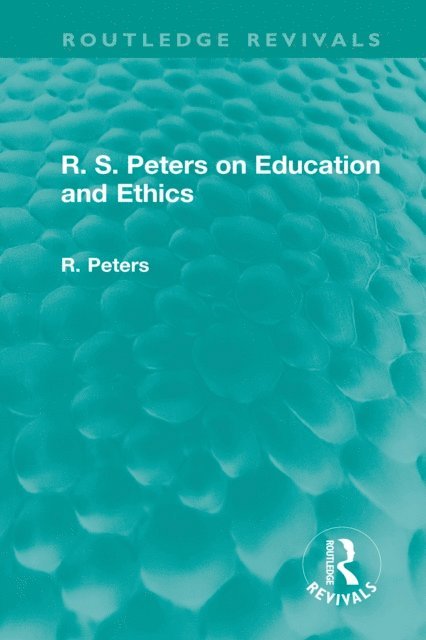 R.S. Peters - R. S. Peters on Education and Ethics, E-bok