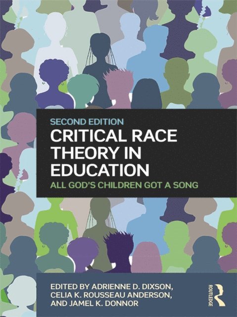 Jamel K. Donnor, Celia K. Rousseau Anderson, Adrienne D. Dixson - Critical Race Theory in Education, E-bok