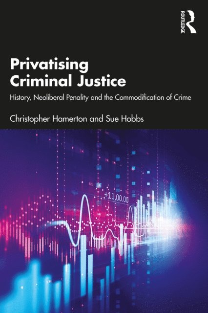 Sue Hobbs, Christopher Hamerton - Privatising Criminal Justice, E-bok