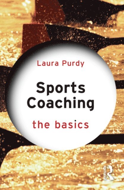 Laura Purdy - Sports Coaching: The Basics, E-bok