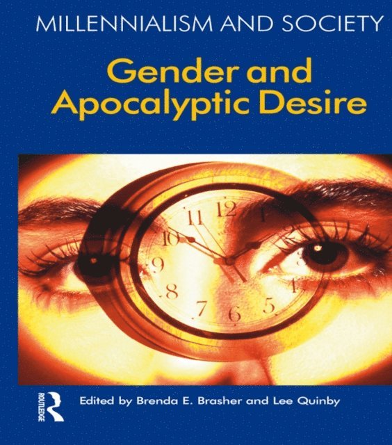 Lee Quinby, Brenda E. Brasher - Gender and Apocalyptic Desire, E-bok