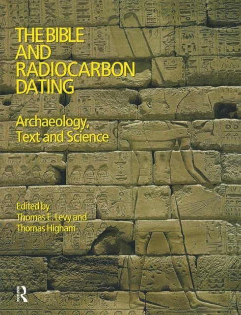 Thomas Higham, Thomas Levy - Bible and Radiocarbon Dating, E-bok
