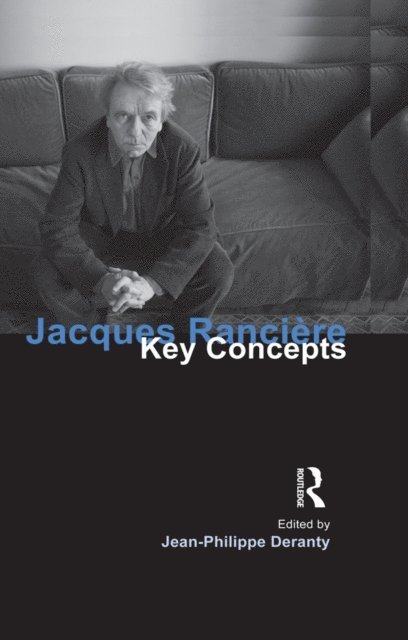 Jean-Philippe Deranty - Jacques Ranciere, E-bok