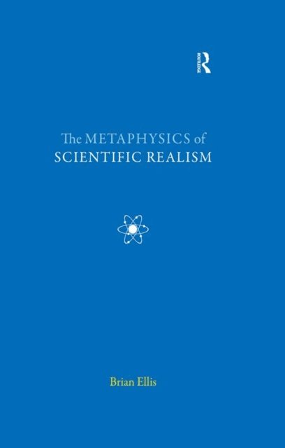 Brian Ellis - Metaphysics of Scientific Realism, E-bok