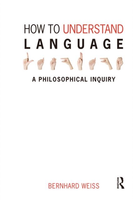 Bernhard Weiss - How to Understand Language, E-bok