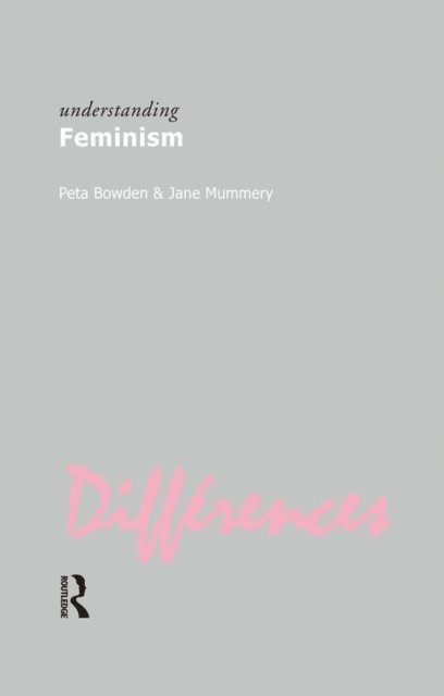 Jane Mummery, Peta Bowden - Understanding Feminism, E-bok