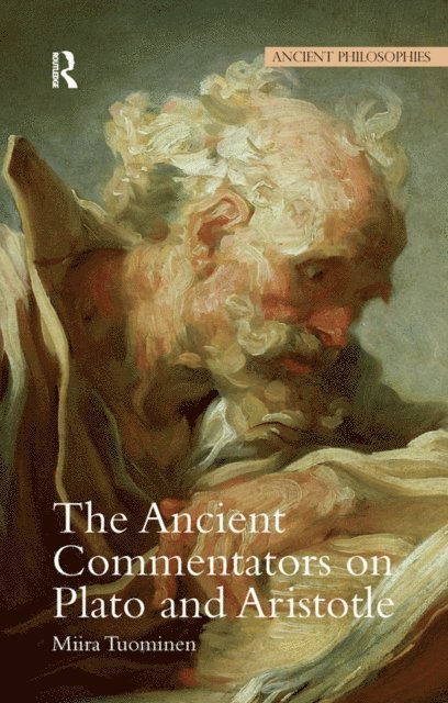 Miira Tuominen - Ancient Commentators on Plato and Aristotle, E-bok