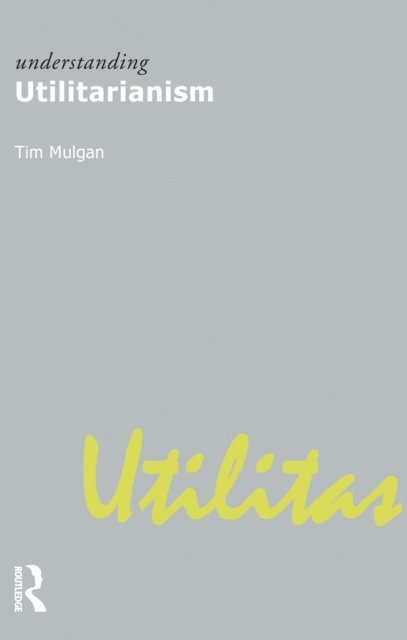 Tim Mulgan - Understanding Utilitarianism, E-bok