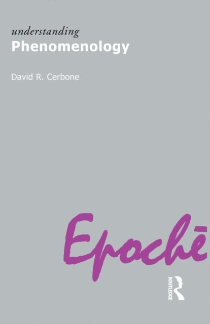 David R. Cerbone - Understanding Phenomenology, E-bok