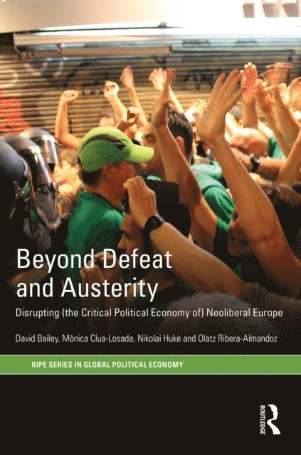 Olatz Ribera-Almandoz, Nikolai Huke, Monica Clua-Losada, David Bailey - Beyond Defeat and Austerity, E-bok