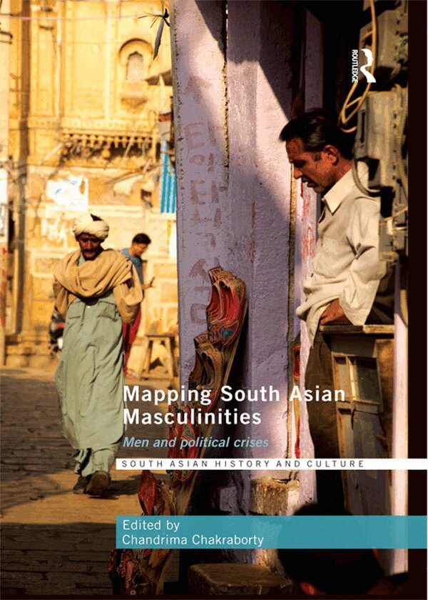 Chandrima Chakraborty - Mapping South Asian Masculinities, E-bok