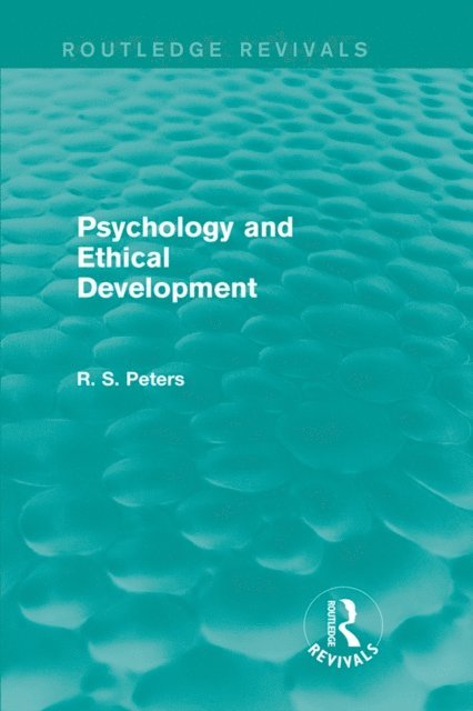 R. S. Peters - Psychology and Ethical Development (Routledge Revivals), E-bok