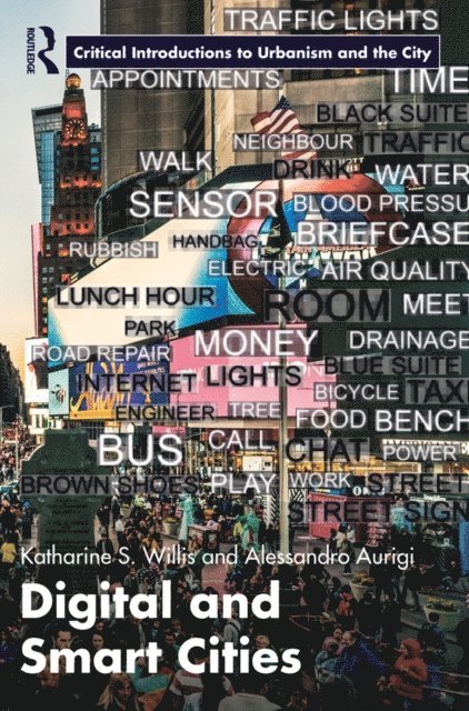 Alessandro Aurigi, Katharine Willis - Digital and Smart Cities, E-bok
