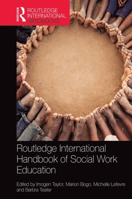 Barbra Teater, Michelle Lefevre, Marion Bogo, Imogen Taylor - Routledge International Handbook of Social Work Education, E-bok