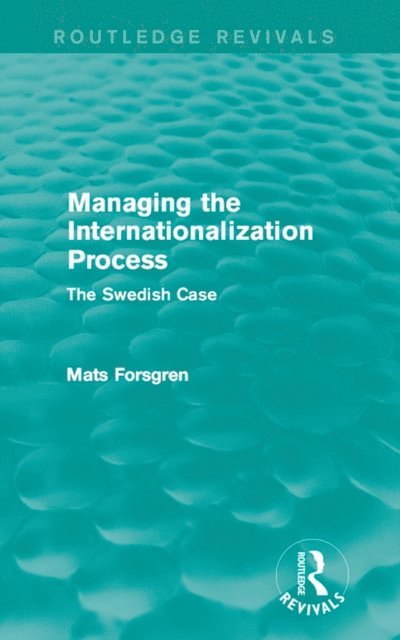 Mats Forsgren - Managing the Internationalization Process (Routledge Revivals), E-bok