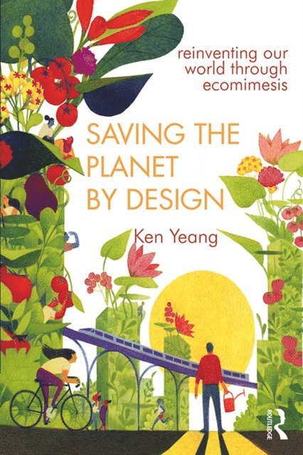 Ken Yeang - Saving The Planet By Design, E-bok