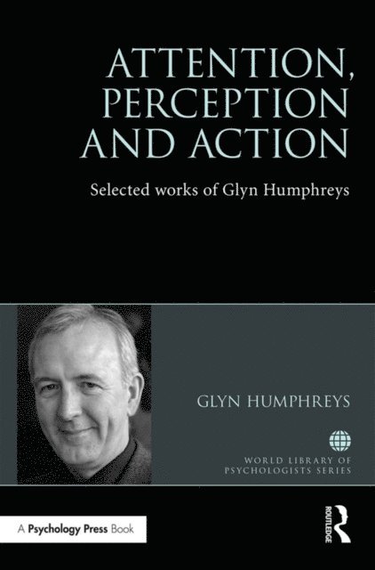 Glyn W. Humphreys - Attention, Perception and Action, E-bok
