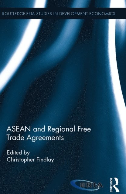 Christopher Findlay - ASEAN and Regional Free Trade Agreements, E-bok
