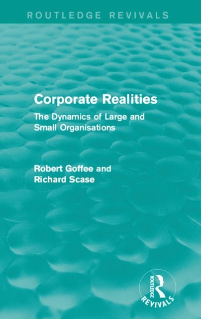 Richard Scase, Robert Goffee - Corporate Realities (Routledge Revivals), E-bok