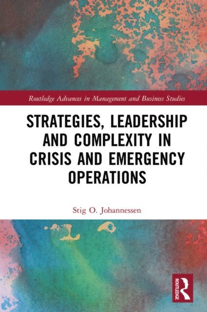 Stig Johannessen - Strategies, Leadership and Complexity in Crisis and Emergency Operations, E-bok