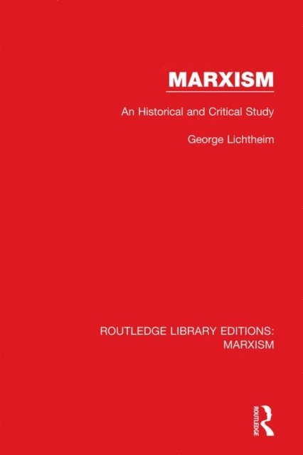George Lichtheim - Marxism (RLE Marxism), E-bok