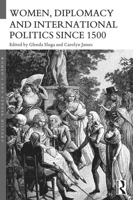 Carolyn James, Glenda Sluga - Women, Diplomacy and International Politics since 1500, E-bok