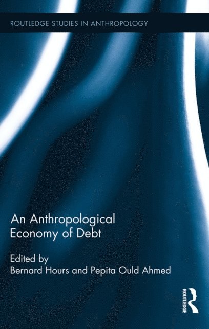 Pepita Ould Ahmed, Bernard Hours - Anthropological Economy of Debt, E-bok