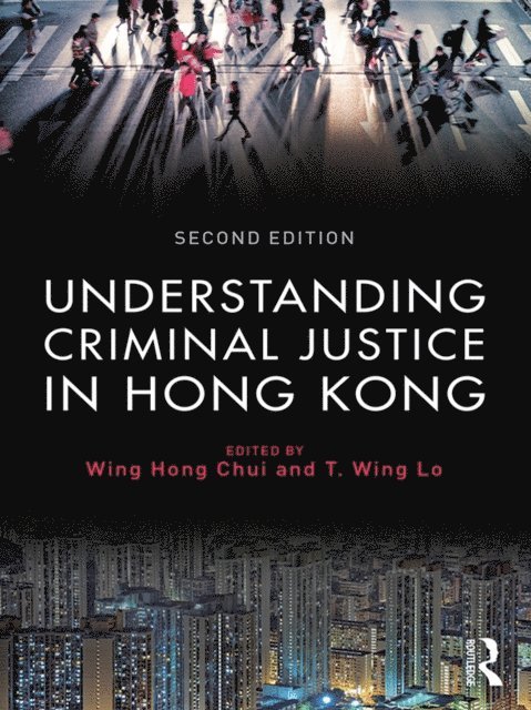 T. Wing Lo, Eric Wing Hong Chui - Understanding Criminal Justice in Hong Kong, E-bok