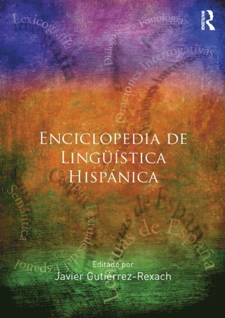 Javier Gutierrez-Rexach - Enciclopedia de Linguistica Hispanica Volume I, E-bok