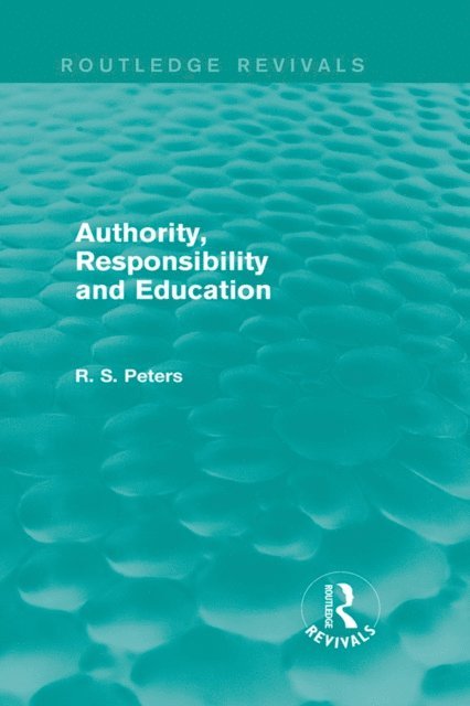 R. S. Peters - Authority, Responsibility and Education, E-bok