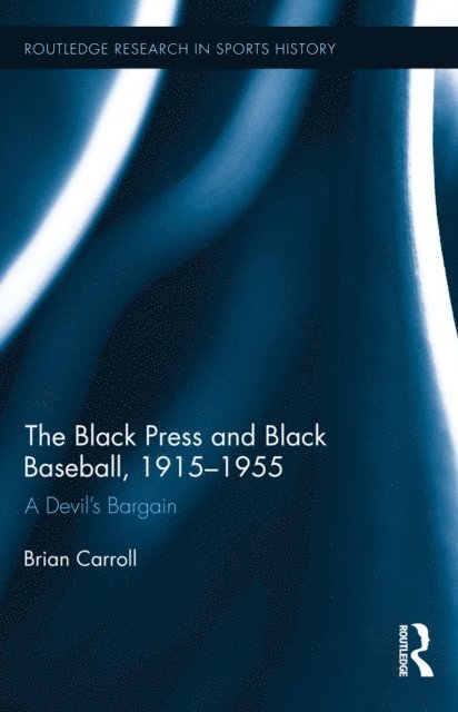 Brian Carroll - Black Press and Black Baseball, 1915-1955, E-bok