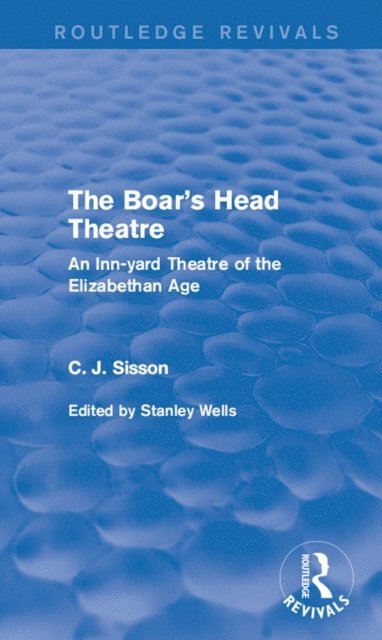 C. J. Sisson, Stanley Wells - Boar's Head Theatre (Routledge Revivals), E-bok