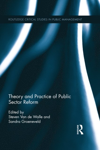 Sandra Groeneveld, Steven Van de Walle - Theory and Practice of Public Sector Reform, E-bok