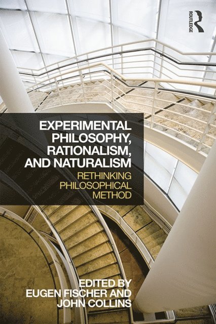 John Collins, Eugen Fischer - Experimental Philosophy, Rationalism, and Naturalism, E-bok