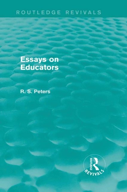 R. S. Peters - Essays on Educators (REV) RPD, E-bok