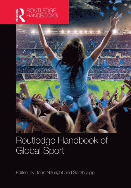 Sarah Zipp, John Nauright - Routledge Handbook of Global Sport, E-bok