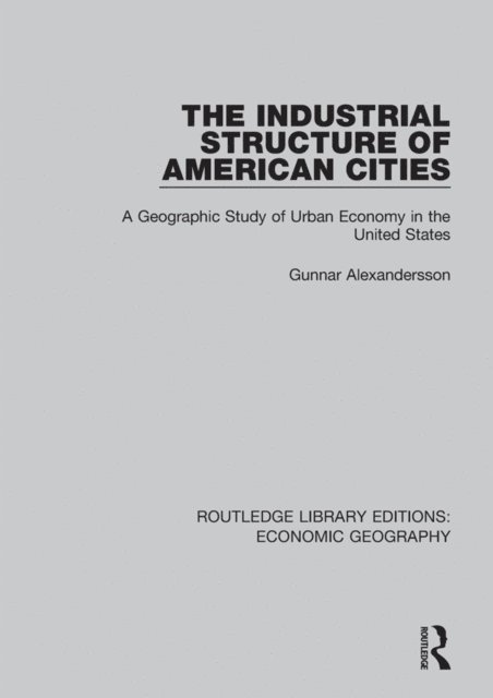 Gunnar Alexandersson - Industrial Structure of American Cities, E-bok