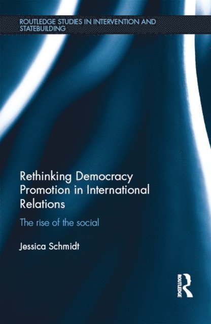 Jessica Schmidt - Rethinking Democracy Promotion in International Relations, E-bok
