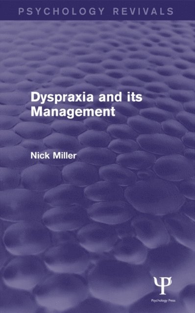 Nick Miller - Dyspraxia and its Management (Psychology Revivals), E-bok