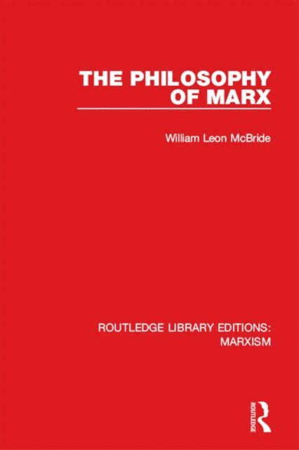 William Leon McBride - Philosophy of Marx (RLE Marxism), E-bok