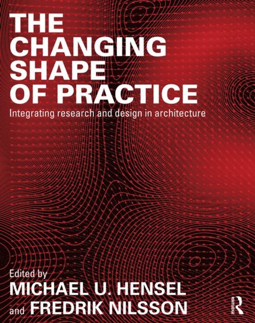 Fredrik Nilsson, Michael U. Hensel - Changing Shape of Practice, E-bok