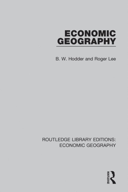 Roger Lee, B. W. Hodder - Economic Geography, E-bok