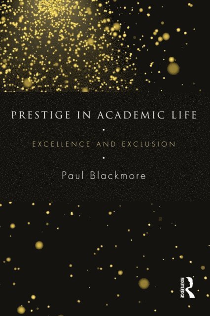 Paul Blackmore - Prestige in Academic Life, E-bok