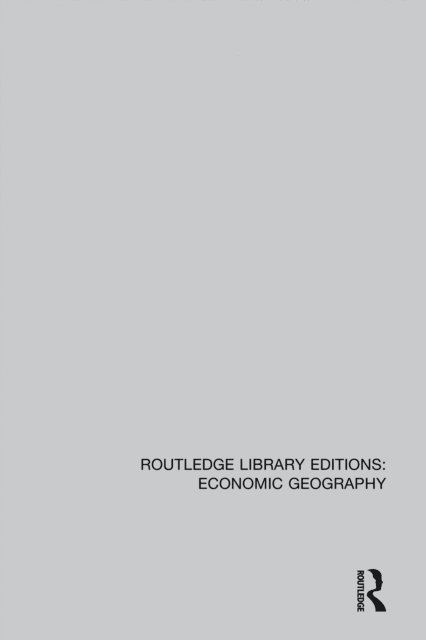 Various - Routledge Library Editions: Economic Geography, E-bok