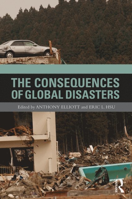 Eric Hsu, Anthony Elliott - Consequences of Global Disasters, E-bok
